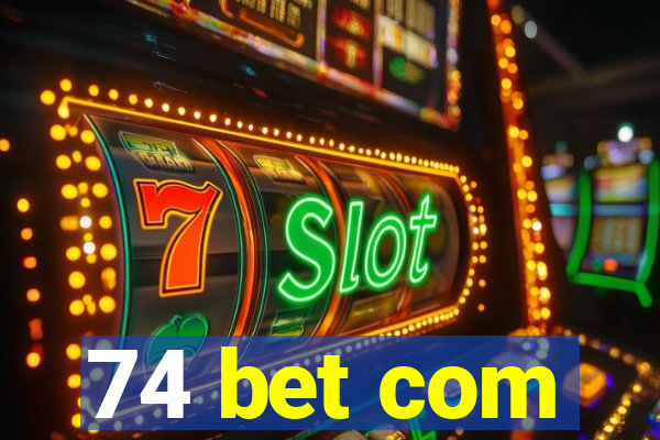 74 bet com